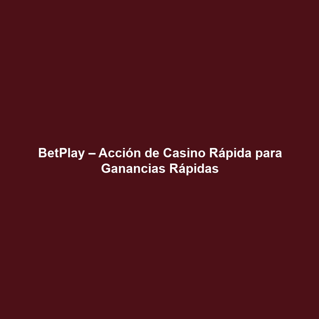 BetPlay – Acción de Casino Rápida para Ganancias Rápidas