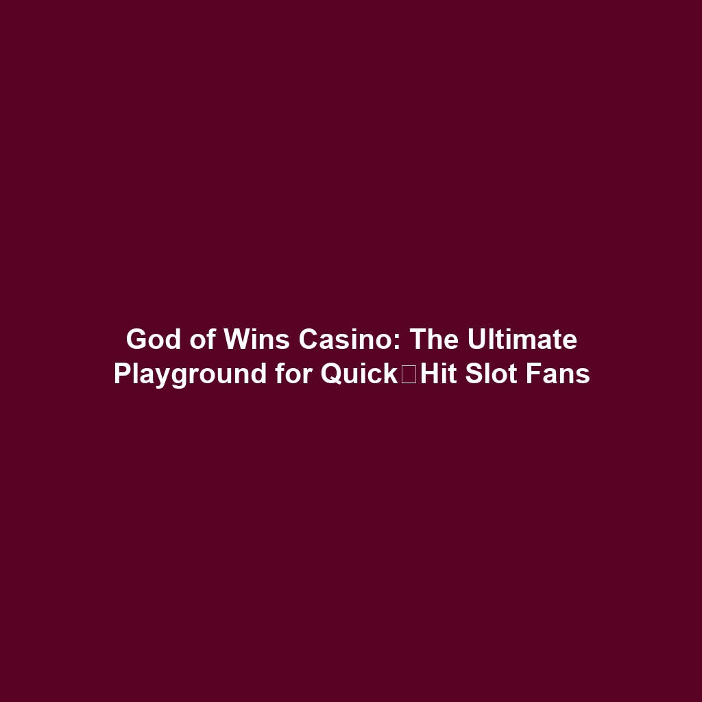 God of Wins Casino: The Ultimate Playground for Quick‑Hit Slot Fans